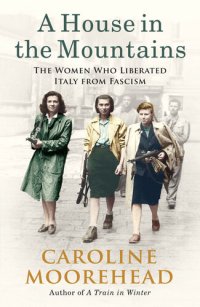 cover of the book The Women Who Liberated Italy from Fascism