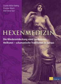 cover of the book Hexenmedizin: Die Wiederentdeckung einer verbotenen Heilkunst - schamanische Tradition in Europa