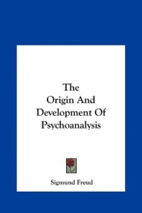 cover of the book The Origin And Development Of Psychoanalysis