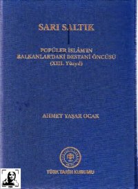 cover of the book Sarı Saltık: popüler İslâm'ın Balkanlar'daki destanı̂ öncüsü (XIII. yüzyıl)