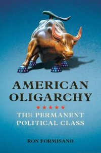 cover of the book American Oligarchy: The Permanent Political Class