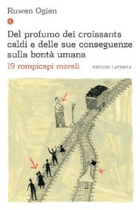 cover of the book Del profumo dei croissants caldi e delle sue conseguenze sulla bontà umana. 19 rompicapi morali