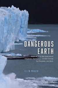 cover of the book Dangerous Earth: What We Wish We Knew about Volcanoes, Hurricanes, Climate Change, Earthquakes, and More