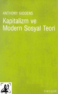 cover of the book Kapitalizm ve modern sosyal teori: Marx, Durkheim ve Max Weber'in çalışmalarının bir analizi