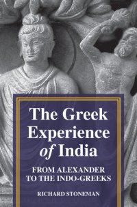 cover of the book The Greek Experience of India: From Alexander to the Indo-Greeks