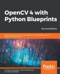 cover of the book OpenCV 4 with Python Blueprints: Become proficient in computer vision by designing advanced projects using OpenCV 4 with Python 3.8