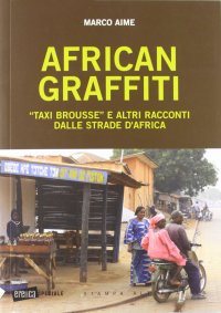 cover of the book African graffiti. «Taxi brousse» e altri racconti dalle strade d'Africa