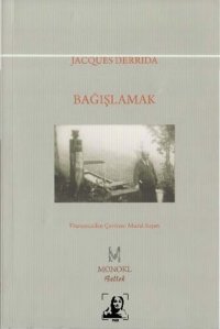 cover of the book Bağışlamak: Bağışlanamaz Olan ve Zaman Aşımına Uğramayan