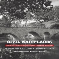 cover of the book Civil War Places: Seeing the Conflict Through the Eyes of Its Leading Historians