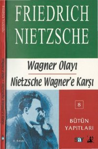 cover of the book Wagner Olayı: Bir Müzisyen Sorunu ve Nietzsche Wagner'e Karşı: Bir Ruhbilimcinin Yazıları