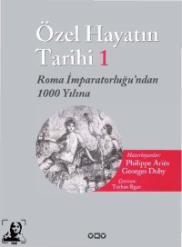 cover of the book Özel Hayatın Tarihi 1 - Roma İmparatorluğu'ndan 1000 Yılına