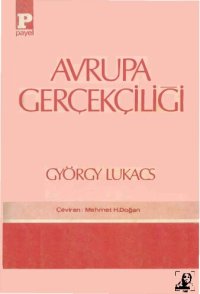 cover of the book Avrupa Gerçekçiliği (Balzac, Stendhal, Zola, Tolstoy, Gorki ve Diğerleri)