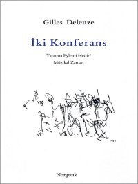 cover of the book İki Konferans: Yaratma Eylemi Nedir? ve Müzikal Zaman