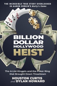 cover of the book The Billion Dollar Hollywood Heist: The A-List Kingpin and the Poker Ring that Brought Down Tinseltown