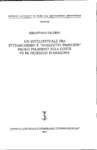 cover of the book Un intellettuale tra petrarchismo e "Institutio principis": Paolo Paladino alla corte di re Federico d'Aragona