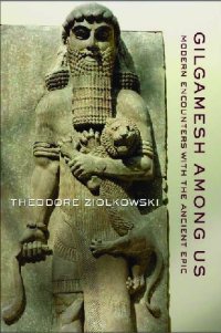 cover of the book Gilgamesh among Us: Modern Encounters with the Ancient Epic