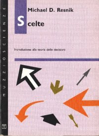 cover of the book Scelte. Introduzione alla teoria delle decisioni