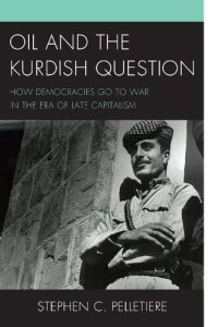 cover of the book Oil and the Kurdish Question: How Democracies Go to War in the Era of Late Capitalism