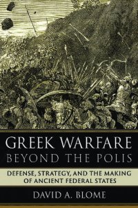 cover of the book Greek Warfare beyond the Polis: Defense, Strategy, and the Making of Ancient Federal States