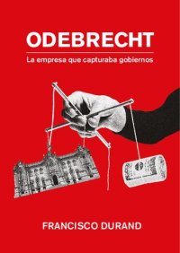 cover of the book Odebrecht : la empresa que capturaba gobiernos