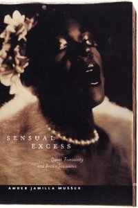 cover of the book Sensual Excess: Queer Femininity and Brown Jouissance