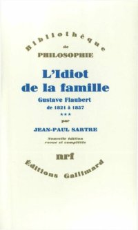 cover of the book L'Idiot de la famille (Tome 3) - Gustave Flaubert de 1821 à 1857