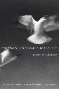 cover of the book The Two Wings of Catholic Thought: Essays on Fides Et Ratio