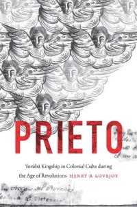 cover of the book Prieto: Yorùbá Kingship in Colonial Cuba during the Age of Revolutions