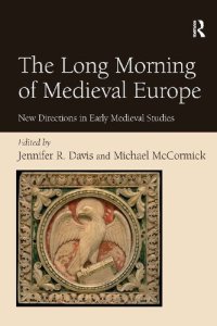 cover of the book The Long Morning of Medieval Europe: New Directions in Early Medieval Studies