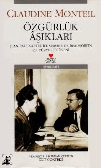 cover of the book Özgürlük Aşıkları: Jean-Paul Sartre ve Simone de Beauvoir'in 20. Yüzyıl Serüveni