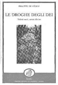 cover of the book Le droghe degli dei. Veleni sacri, estasi divine