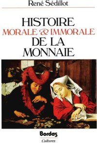 cover of the book Histoire morale et immorale de la monnaie