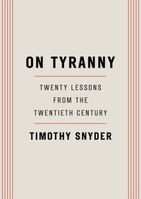 cover of the book On Tyranny: Twenty Lessons from the Twentieth Century