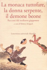 cover of the book La monaca tuttofare, la donna serpente, il demone beone. Racconti dal medioevo giapponese