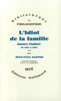 cover of the book L'Idiot de la famille (Tome 2) - Gustave Flaubert de 1821 à 1857