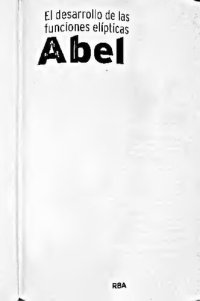 cover of the book Abel: el desarrollo de las funciones elípticas