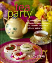 cover of the book Tea Party: 20 Themed Tea Parties with Recipes for Every Occasion, from Fabulous Showers to Intimate Gatherings