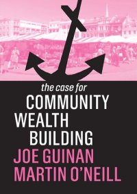 cover of the book The Case for Community Wealth Building