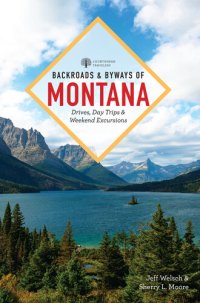 cover of the book Backroads & Byways of Montana: Drives, Day Trips & Weekend Excursions