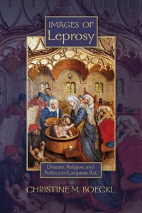 cover of the book Images of Leprosy: Disease, Religion, and Politics in European Art