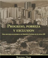 cover of the book Progreso, pobreza y exclusión: una historia económica de América Latina en el siglo XX