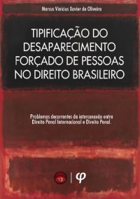 cover of the book Tipificação do desaparecimento forçado de pessoas no direito brasileiro: problemas decorrentes da interconexão entre direito penal internacional e direito penal