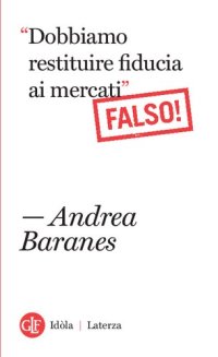 cover of the book «Dobbiamo restituire fiducia ai mercati». (Falso!)