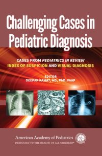 cover of the book Challenging Cases in Pediatric Diagnosis: Cases from Pediatrics in Review Index of Suspicion and Visual Diagnosis