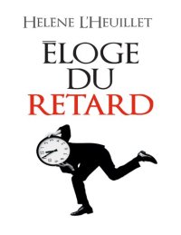 cover of the book Eloge du retard: Où le temps est-il passé ?