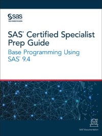 cover of the book SAS Certified Specialist Prep Guide: Base Programming Using SAS 9.4