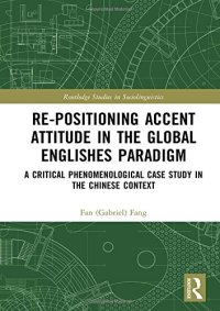 cover of the book Re-positioning Accent Attitude in the Global Englishes Paradigm: A Critical Phenomenological Case Study in the Chinese Context