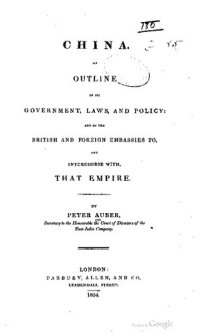 cover of the book China: An Outline Of Its Government, Laws, And Policy: And Of The British And Foreign Embassies To, And Intercourse With, That Empire