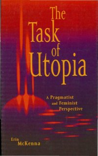 cover of the book The Task of Utopia: A Pragmatist and Feminist Perspective