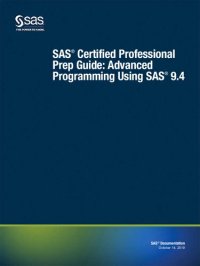 cover of the book SAS Certified Professional Prep Guide: Advanced Programming Using SAS 9. 4